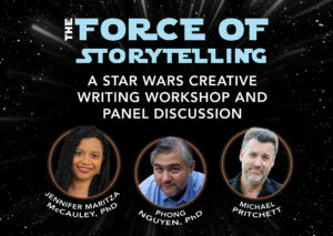 The Force of Storytelling: A Star Wars Creative Writing Workshop and Panel Discussion.