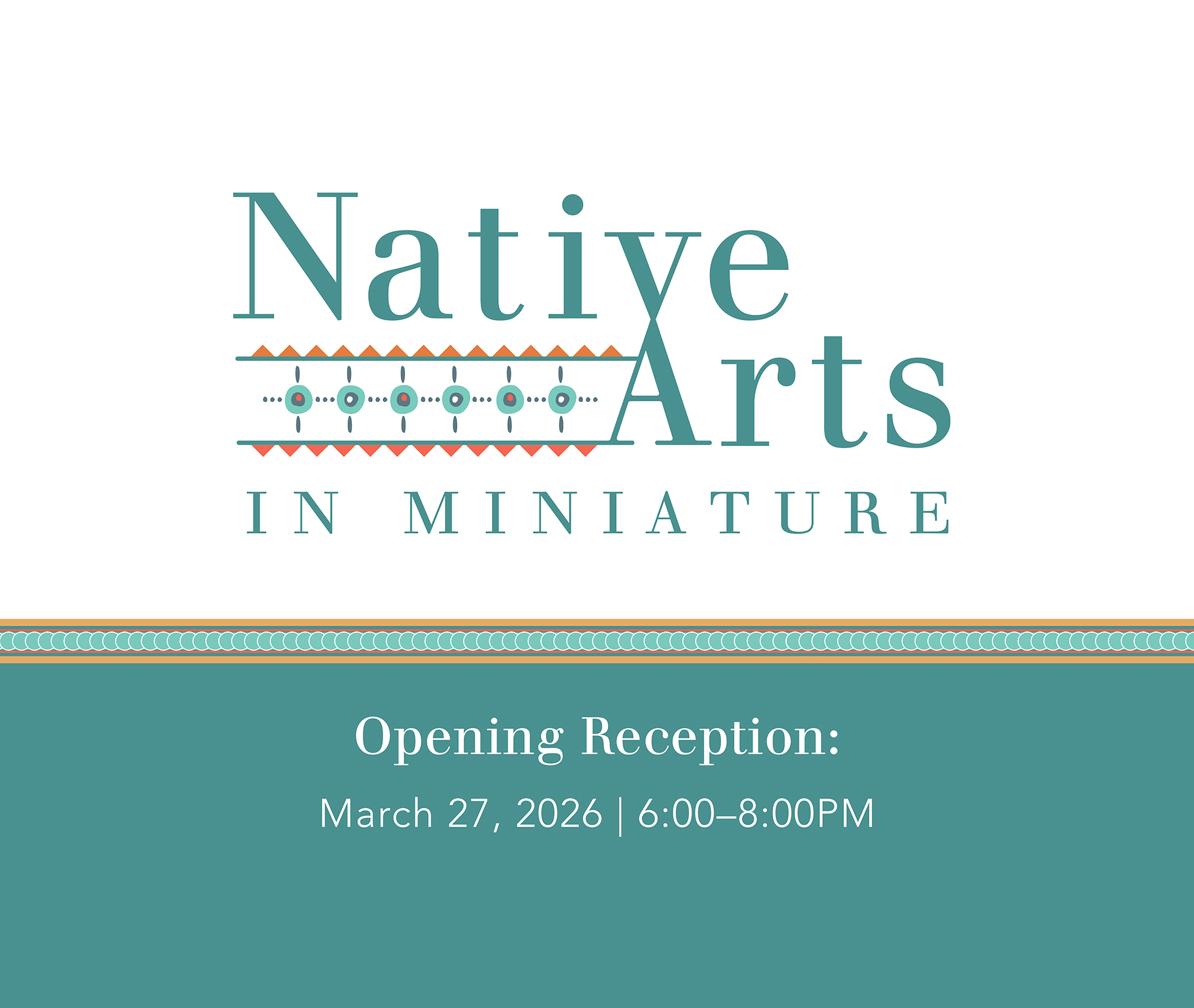 Native Arts in Miniature Opening Reception.