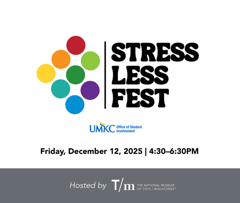UMKC Stress Less Fest hosted by The National Museum of Toys and Miniatures.
