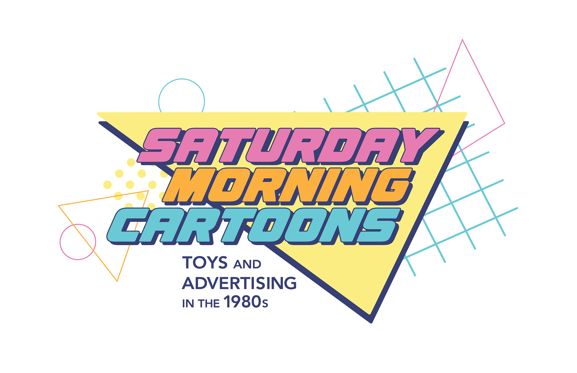 Saturday Morning Cartoons: Toys and Advertising in the 1980s logo
